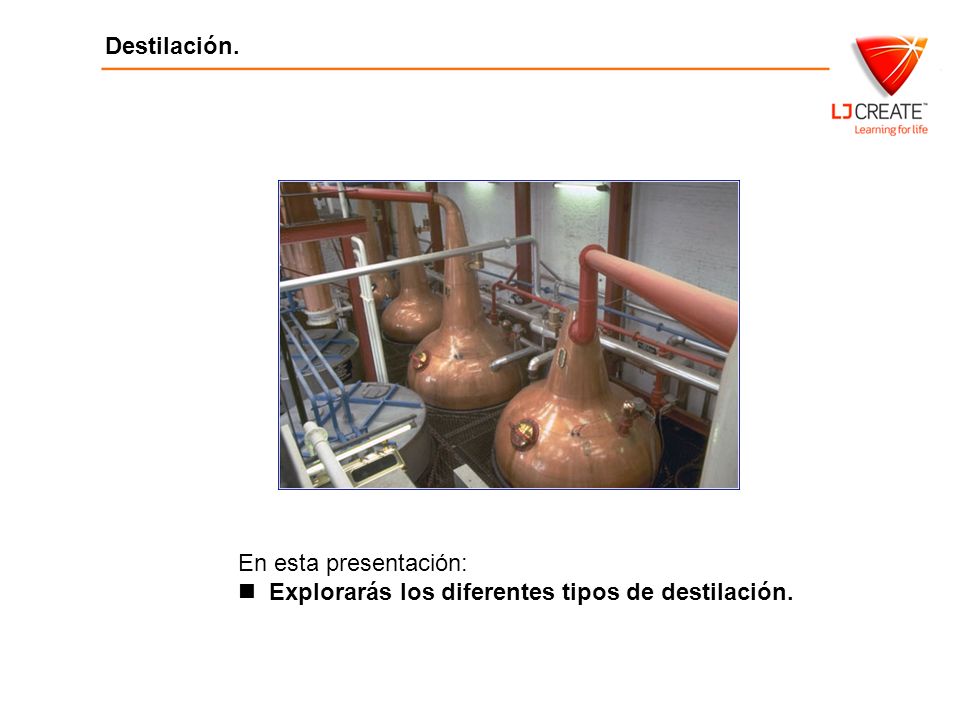 En esta presentación: Explorarás los diferentes tipos de destilación.