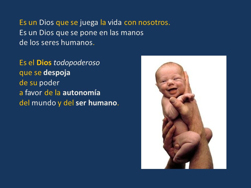 Es un Dios que se juega la vida con nosotros.