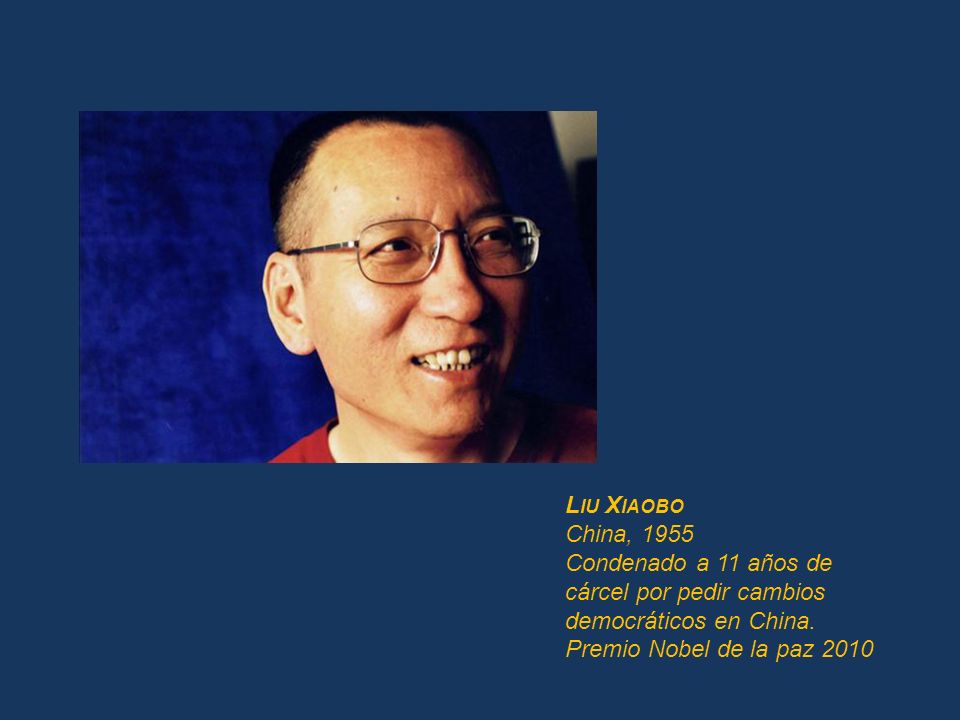 Liu Xiaobo China, Condenado a 11 años de cárcel por pedir cambios democráticos en China.