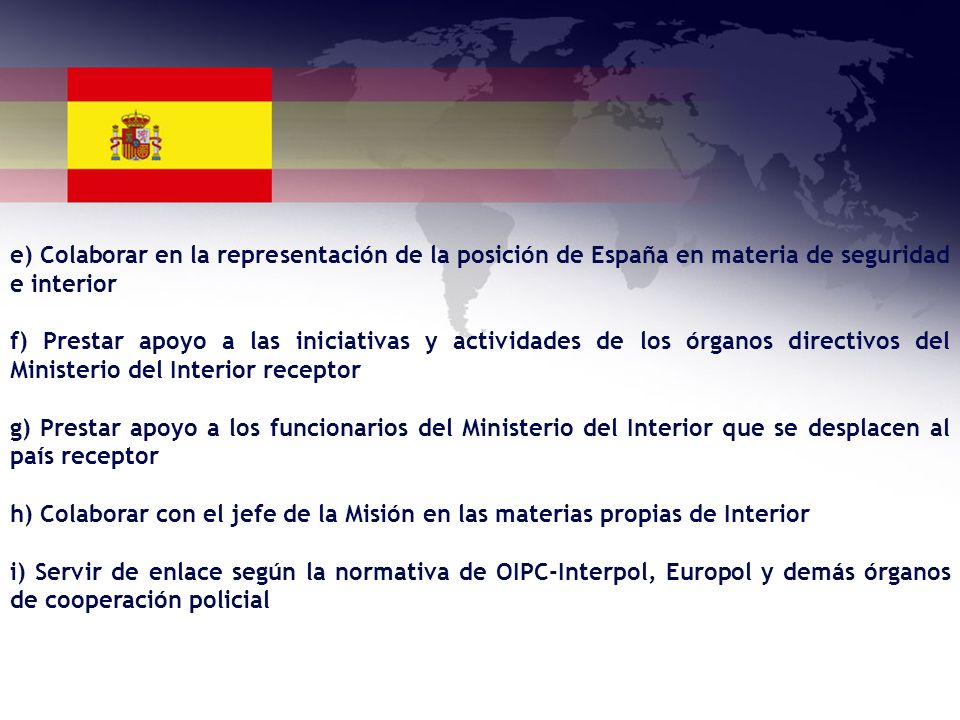 e) Colaborar en la representación de la posición de España en materia de seguridad e interior