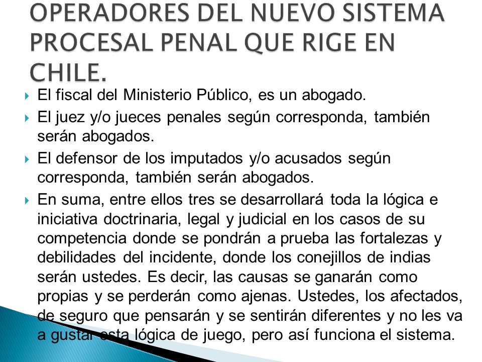 OPERADORES DEL NUEVO SISTEMA PROCESAL PENAL QUE RIGE EN CHILE.