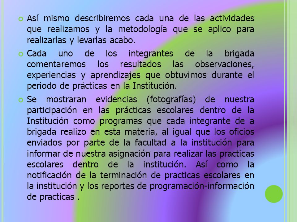 Así mismo describiremos cada una de las actividades que realizamos y la metodología que se aplico para realizarlas y levarlas acabo.