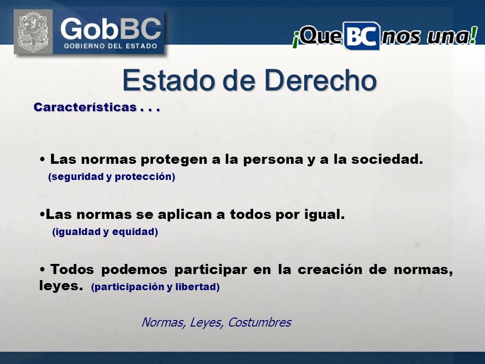 Estado de Derecho Las normas protegen a la persona y a la sociedad.