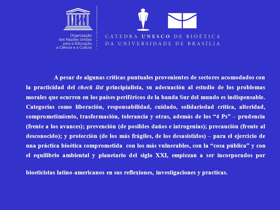 A pesar de algunas críticas puntuales provenientes de sectores acomodados con la practicidad del check list principialista, su adecuación al estudio de los problemas morales que ocurren en los países periféricos de la banda Sur del mundo es indispensable.