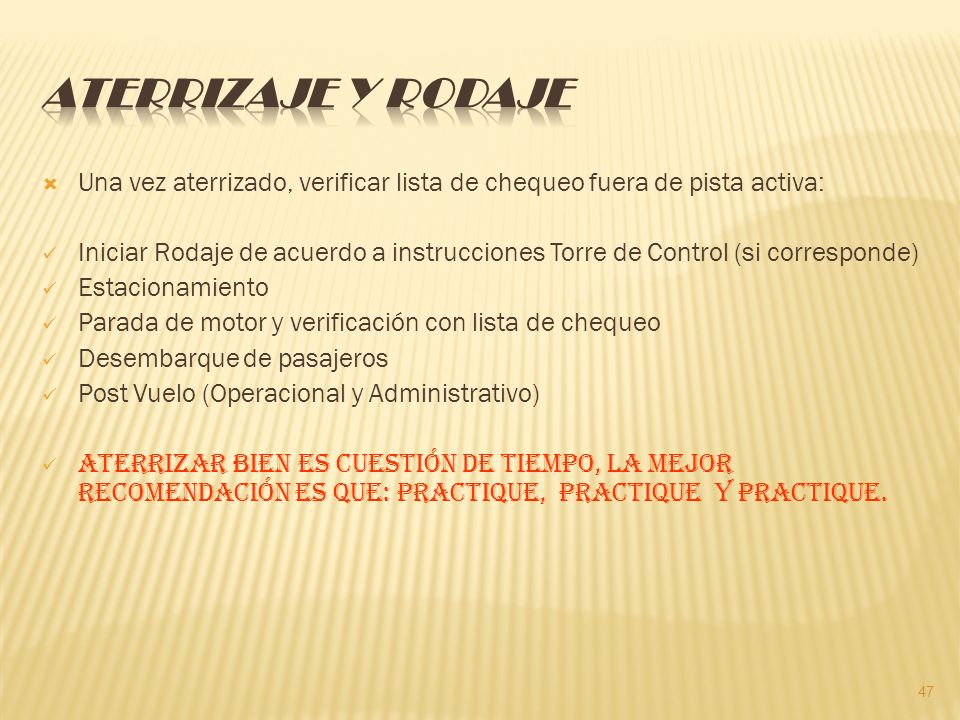 Aterrizaje y Rodaje Una vez aterrizado, verificar lista de chequeo fuera de pista activa:
