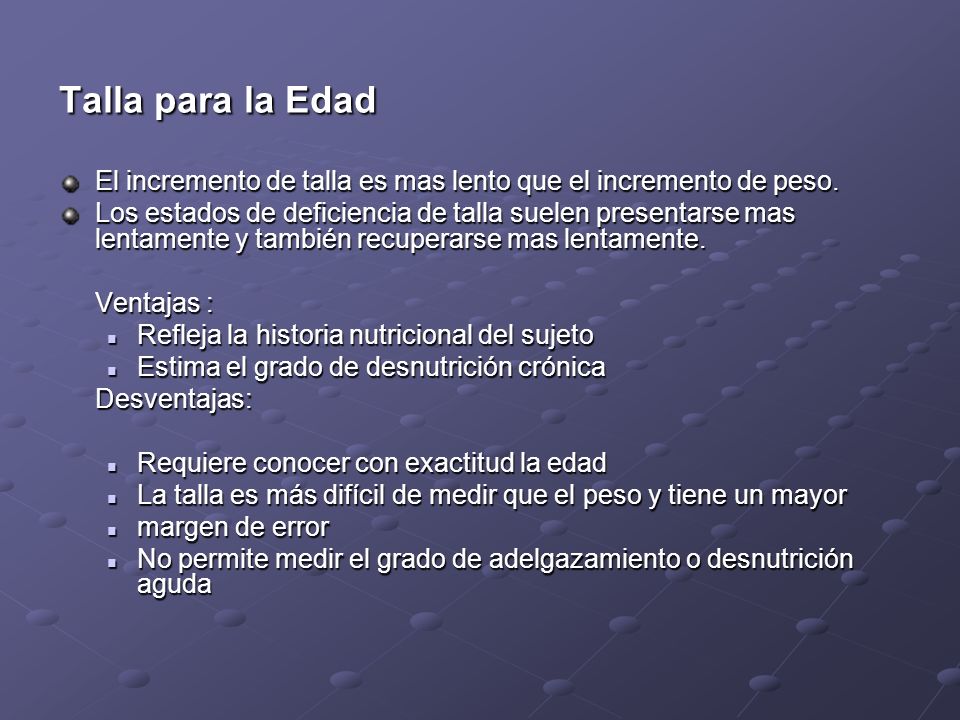 Talla para la Edad El incremento de talla es mas lento que el incremento de peso.