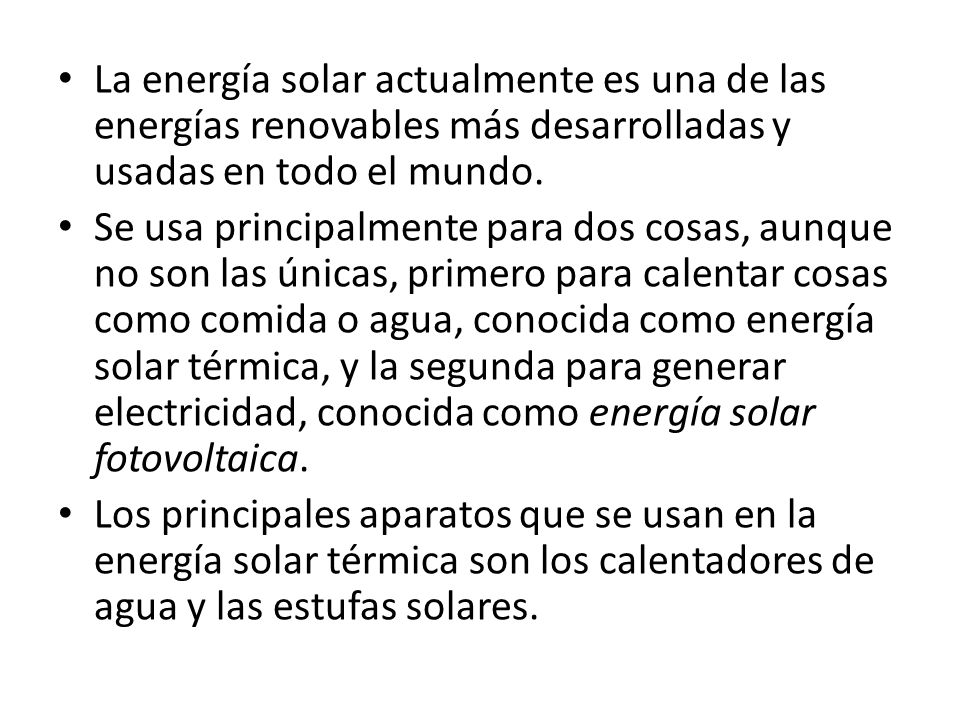 La energía solar actualmente es una de las energías renovables más desarrolladas y usadas en todo el mundo.