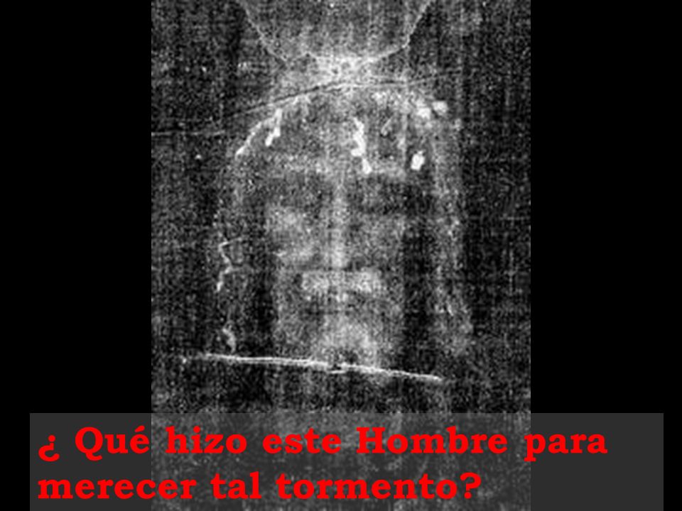 ¿ Qué hizo este Hombre para merecer tal tormento
