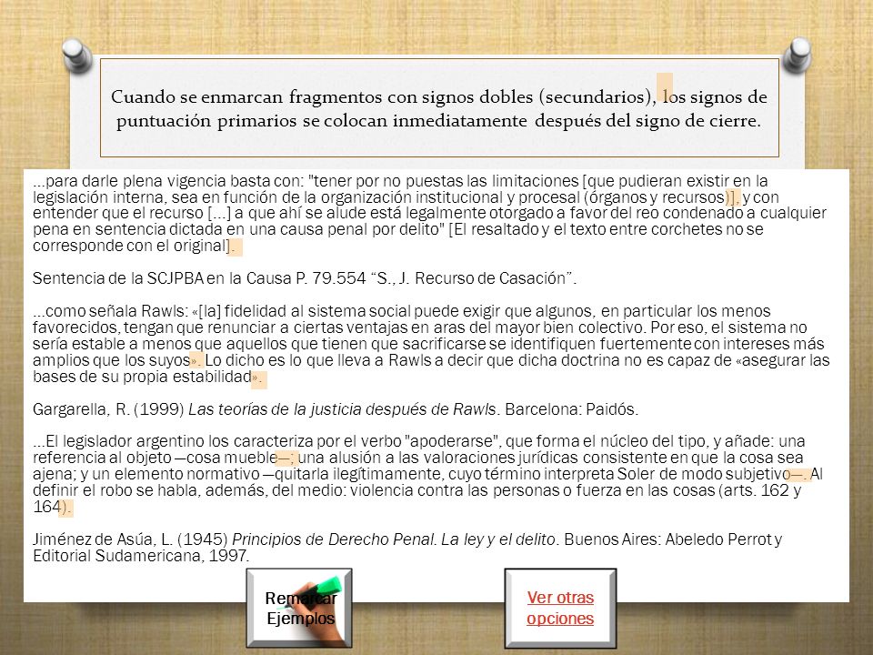 Cuando se enmarcan fragmentos con signos dobles (secundarios), los signos de puntuación primarios se colocan inmediatamente después del signo de cierre.