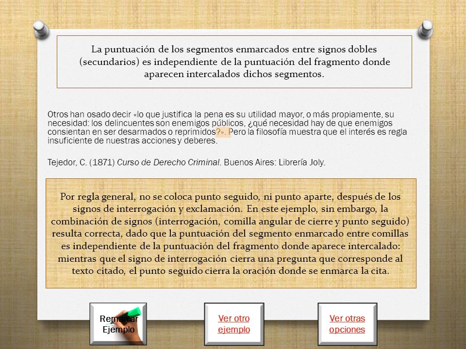 La puntuación de los segmentos enmarcados entre signos dobles (secundarios) es independiente de la puntuación del fragmento donde aparecen intercalados dichos segmentos.