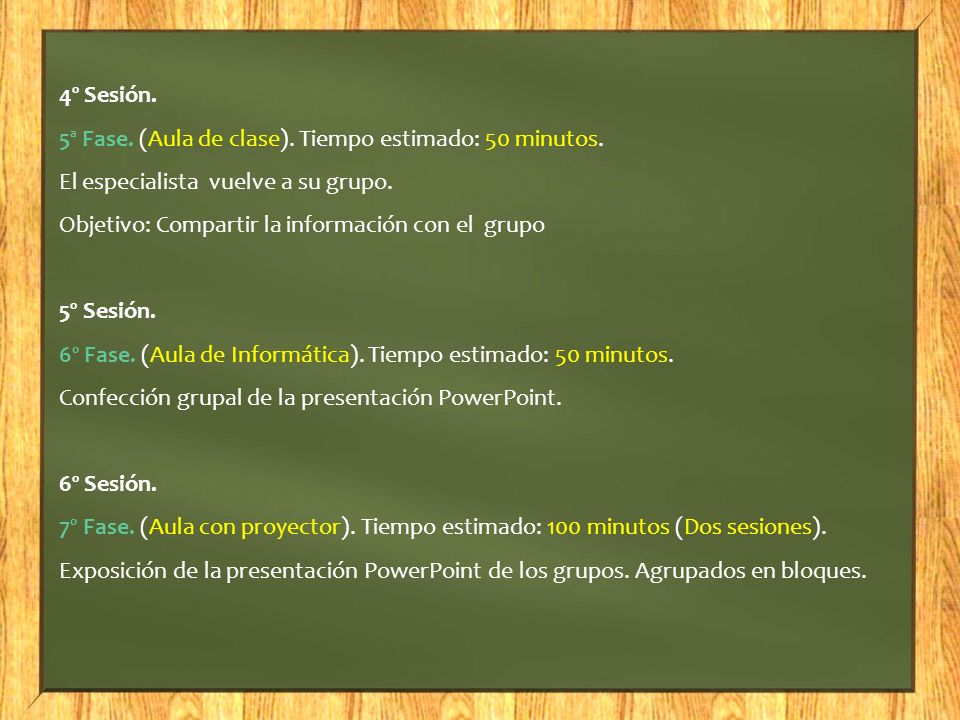 4º Sesión. 5ª Fase. (Aula de clase). Tiempo estimado: 50 minutos. El especialista vuelve a su grupo.
