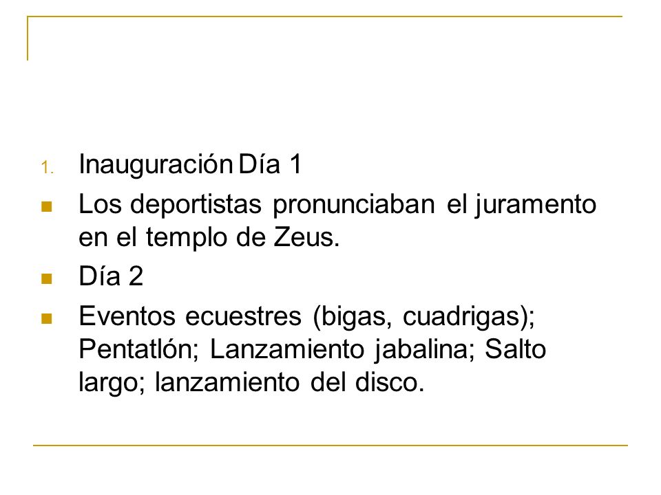 Inauguración Día 1 Los deportistas pronunciaban el juramento en el templo de Zeus. Día 2.