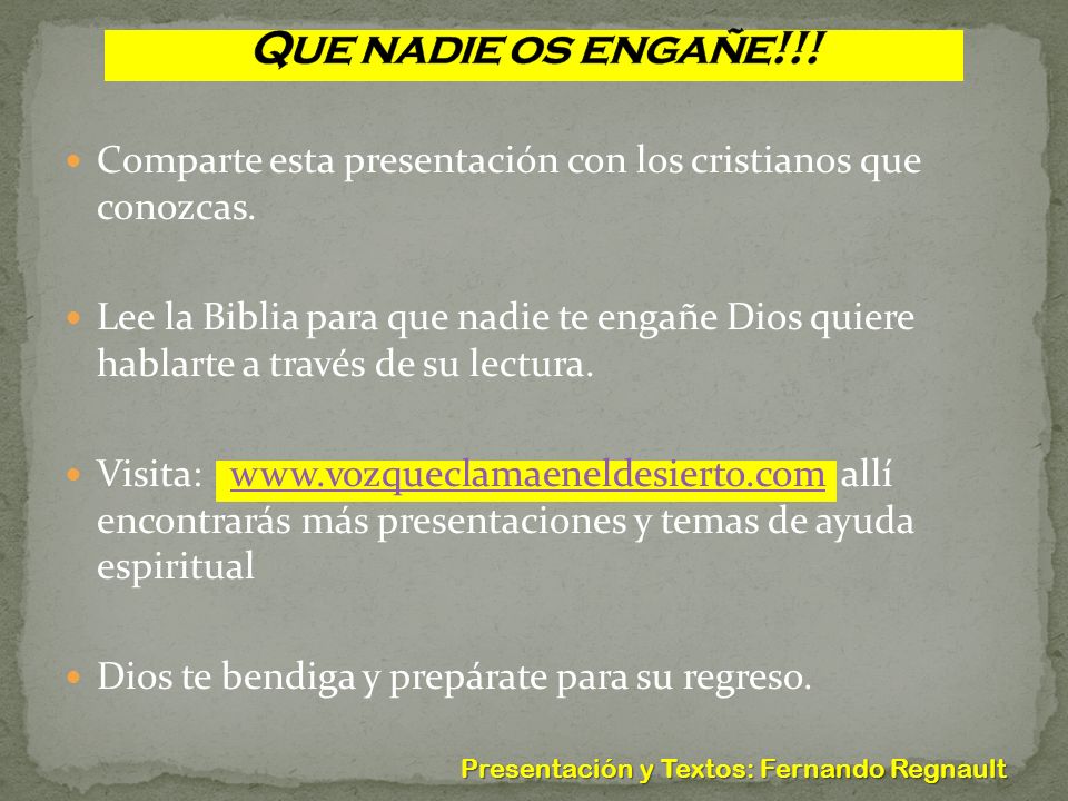 Que nadie os engañe!!! Comparte esta presentación con los cristianos que conozcas.