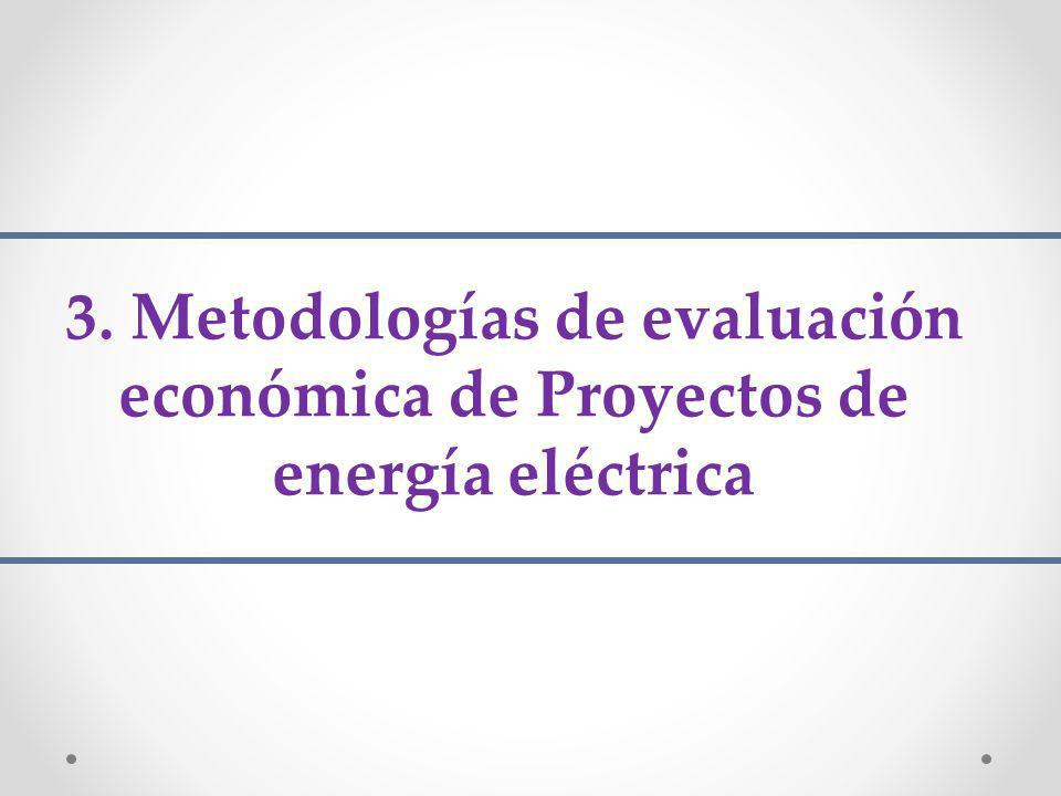 3. Metodologías de evaluación económica de Proyectos de energía eléctrica