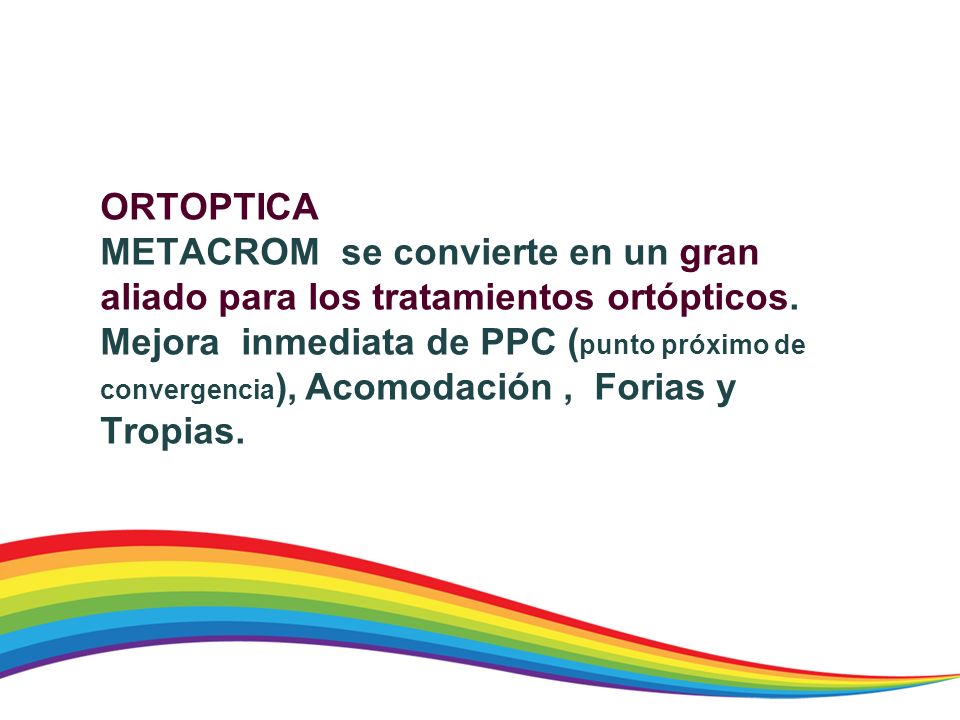 ORTOPTICA METACROM se convierte en un gran aliado para los tratamientos ortópticos.