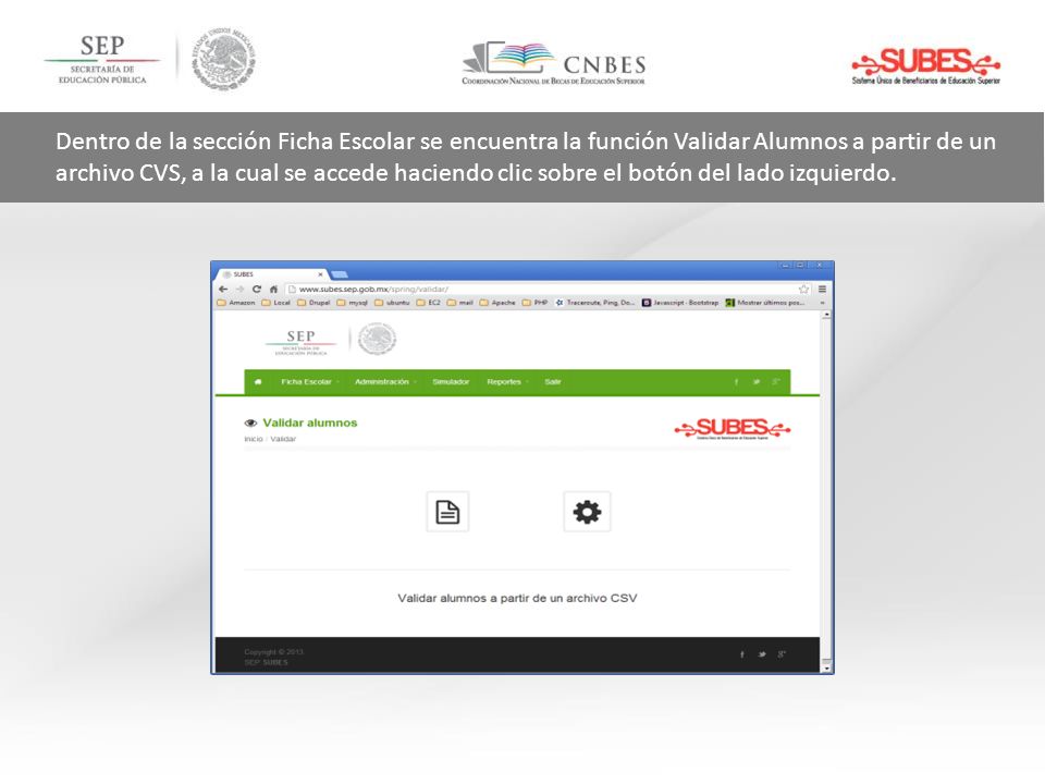 Dentro de la sección Ficha Escolar se encuentra la función Validar Alumnos a partir de un archivo CVS, a la cual se accede haciendo clic sobre el botón del lado izquierdo.