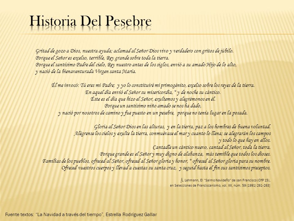 Historia Del Pesebre Gritad de gozo a Dios, nuestra ayuda; aclamad al Señor Dios vivo y verdadero con gritos de júbilo.