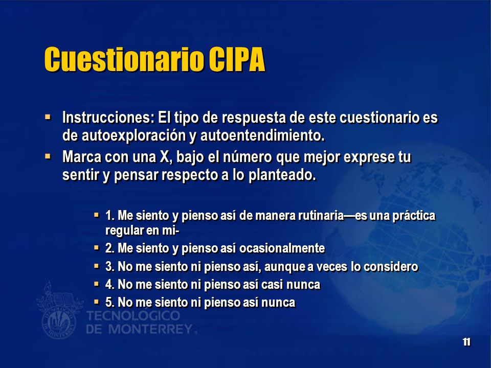Cuestionario CIPA Instrucciones: El tipo de respuesta de este cuestionario es de autoexploración y autoentendimiento.