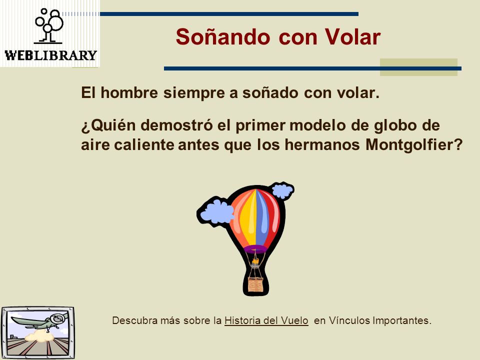 Descubra más sobre la Historia del Vuelo en Vínculos Importantes.