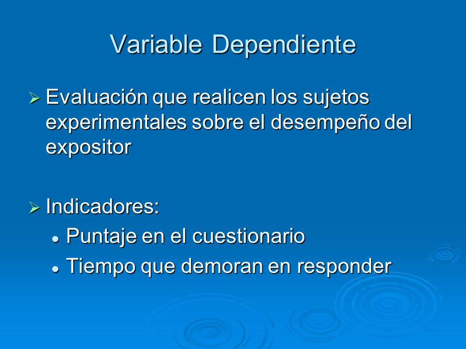 Variable Dependiente Evaluación que realicen los sujetos experimentales sobre el desempeño del expositor.