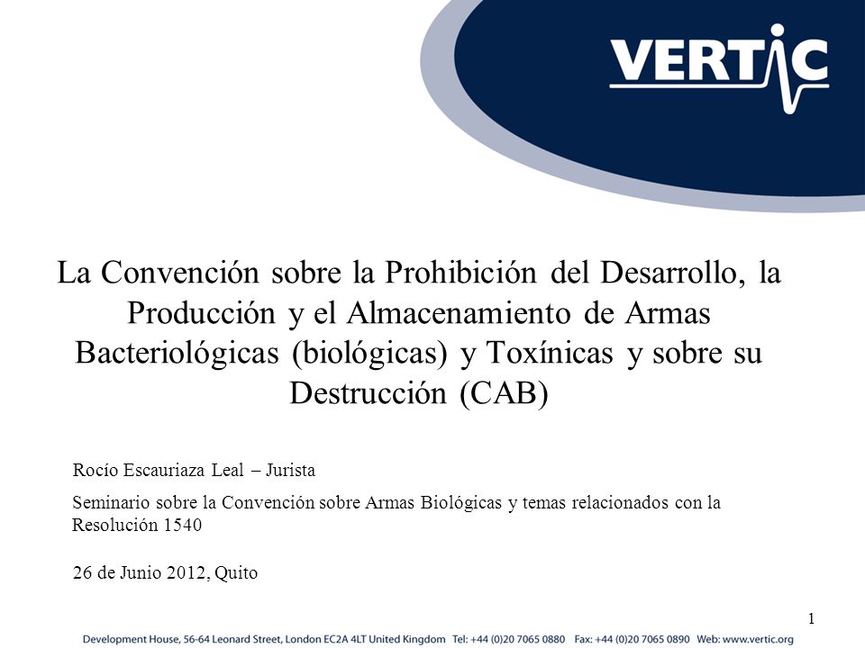 La Convención sobre la Prohibición del Desarrollo, la Producción y el Almacenamiento de Armas Bacteriológicas (biológicas) y Toxínicas y sobre su Destrucción (CAB)