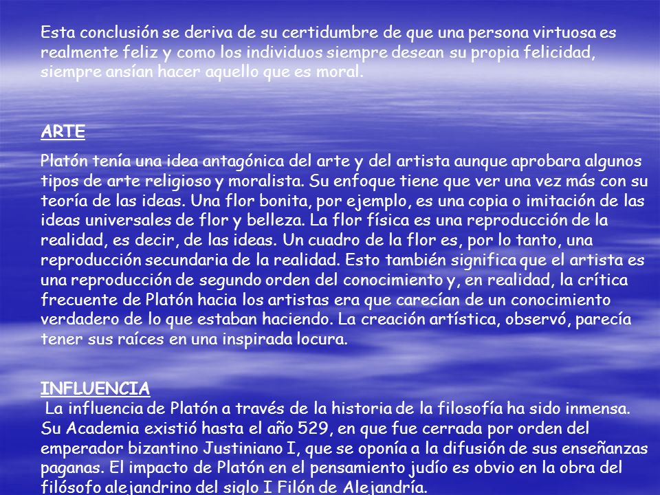 Esta conclusión se deriva de su certidumbre de que una persona virtuosa es realmente feliz y como los individuos siempre desean su propia felicidad, siempre ansían hacer aquello que es moral.