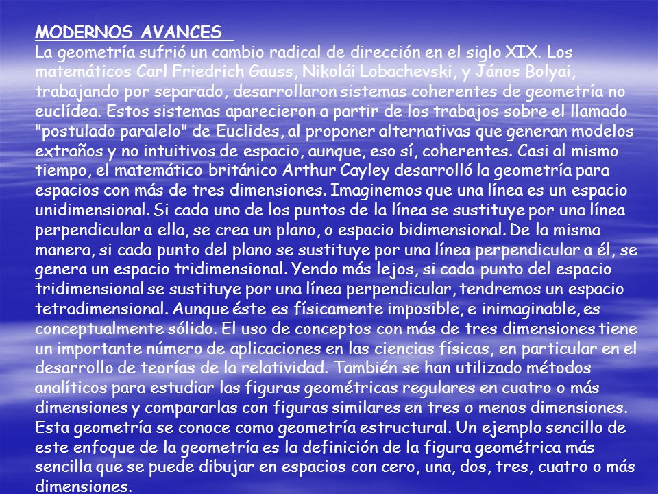 MODERNOS AVANCES La geometría sufrió un cambio radical de dirección en el siglo XIX.