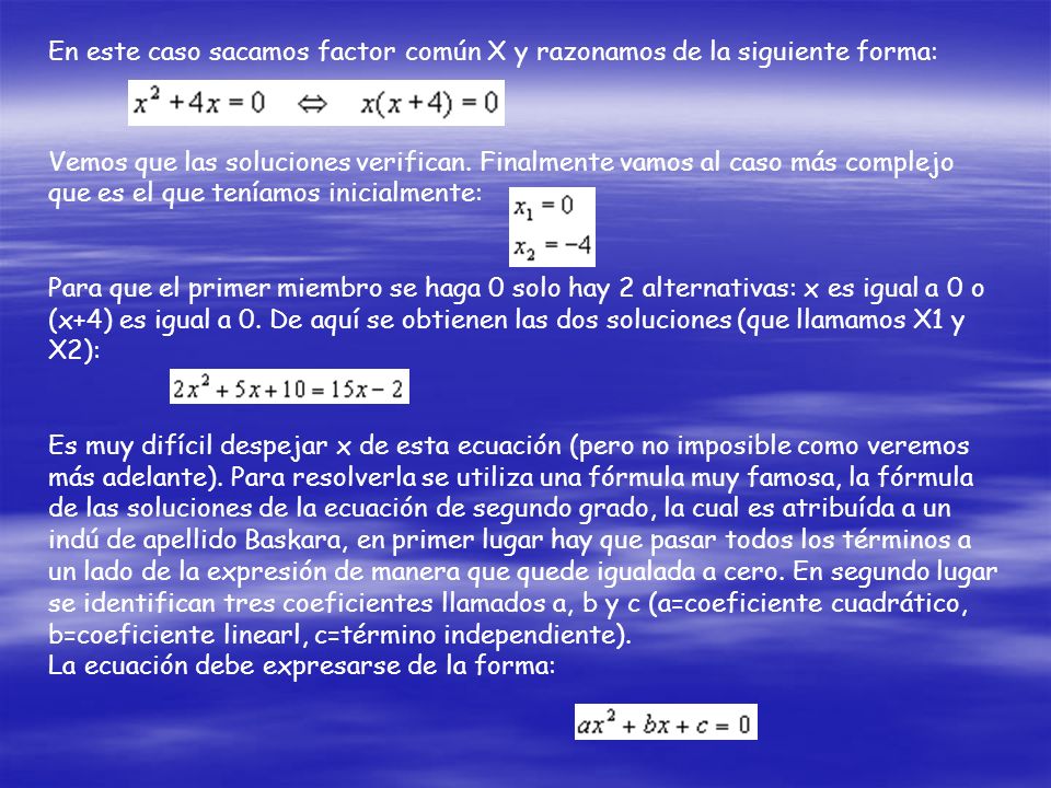 En este caso sacamos factor común X y razonamos de la siguiente forma: