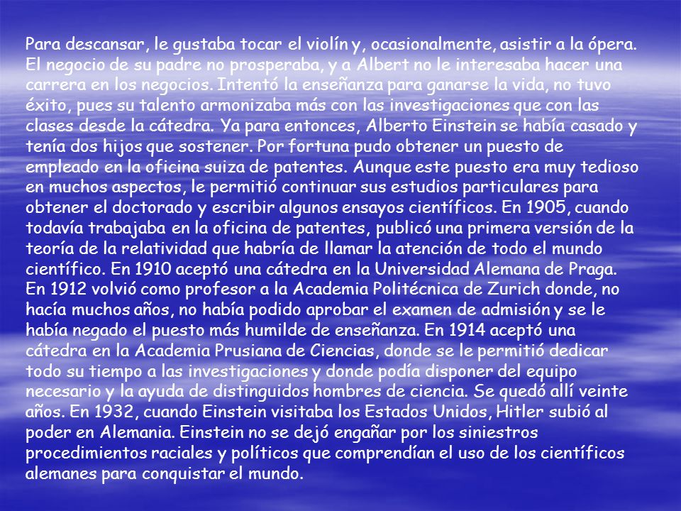 Para descansar, le gustaba tocar el violín y, ocasionalmente, asistir a la ópera.