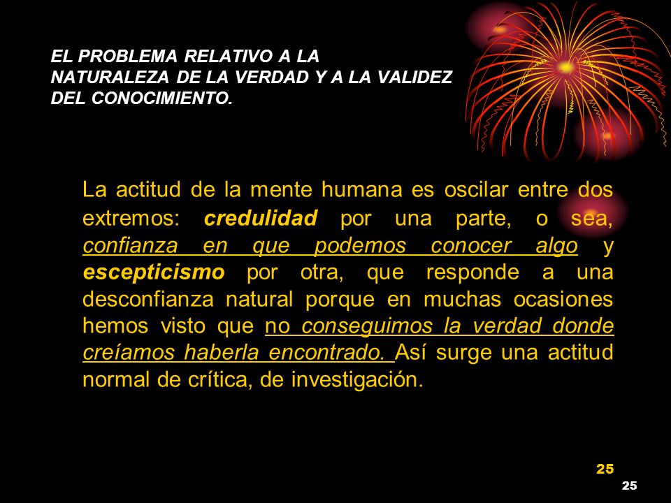 EL PROBLEMA RELATIVO A LA NATURALEZA DE LA VERDAD Y A LA VALIDEZ DEL CONOCIMIENTO.