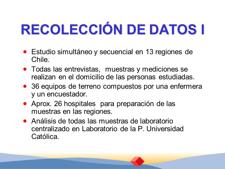 RECOLECCIÓN DE DATOS I Estudio simultáneo y secuencial en 13 regiones de Chile.