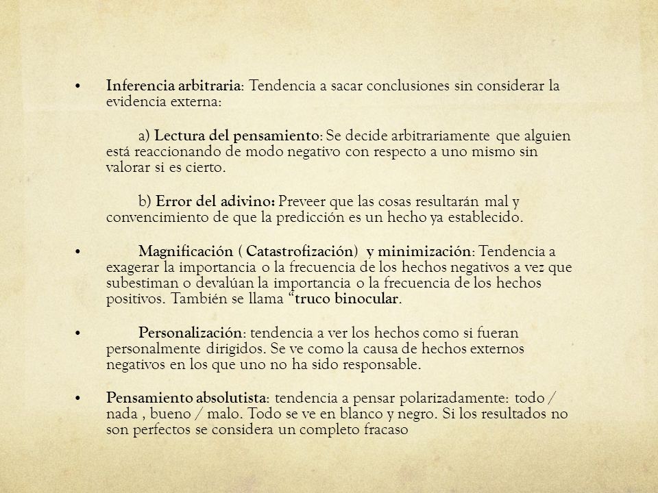 Inferencia arbitraria: Tendencia a sacar conclusiones sin considerar la evidencia externa: