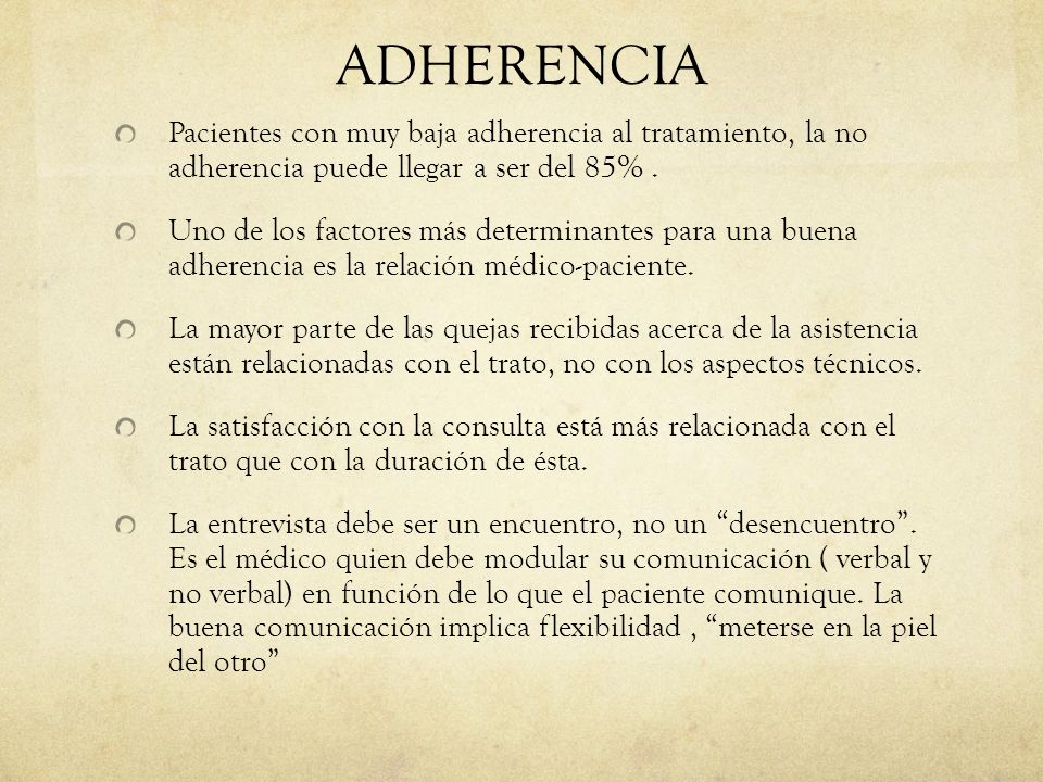 ADHERENCIA Pacientes con muy baja adherencia al tratamiento, la no adherencia puede llegar a ser del 85% .