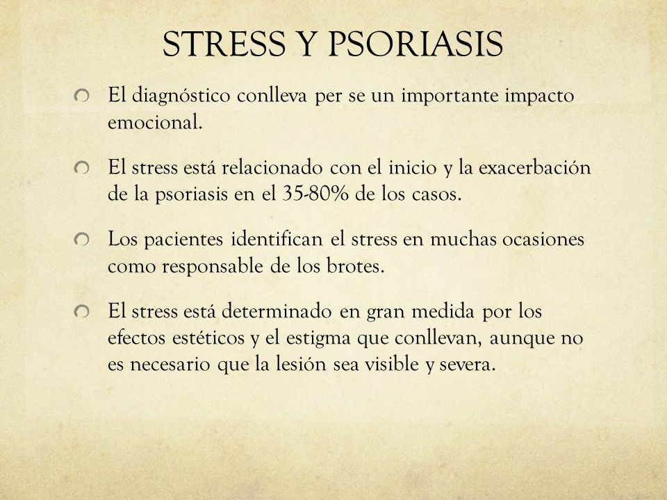 STRESS Y PSORIASIS El diagnóstico conlleva per se un importante impacto emocional.