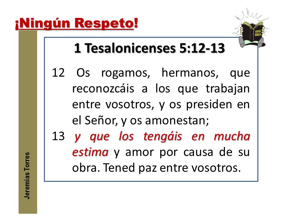 1 Tesalonicenses 5:12-13 ¡Ningún Respeto!