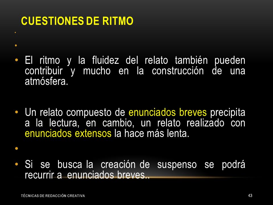 Cuestiones de ritmo El ritmo y la fluidez del relato también pueden contribuir y mucho en la construcción de una atmósfera.