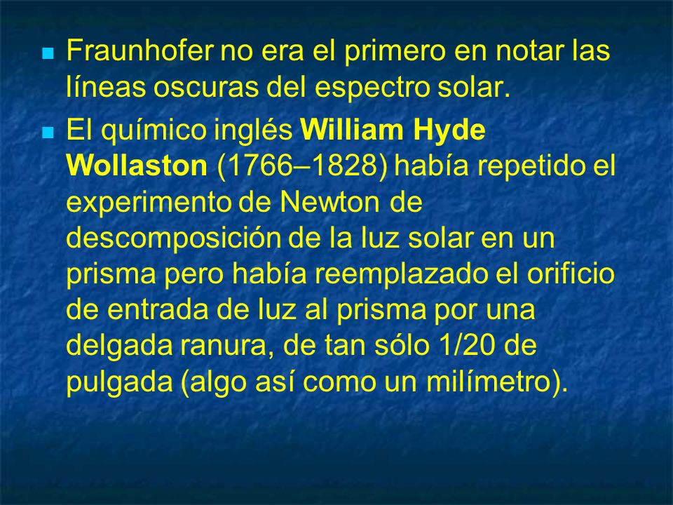 Fraunhofer no era el primero en notar las líneas oscuras del espectro solar.