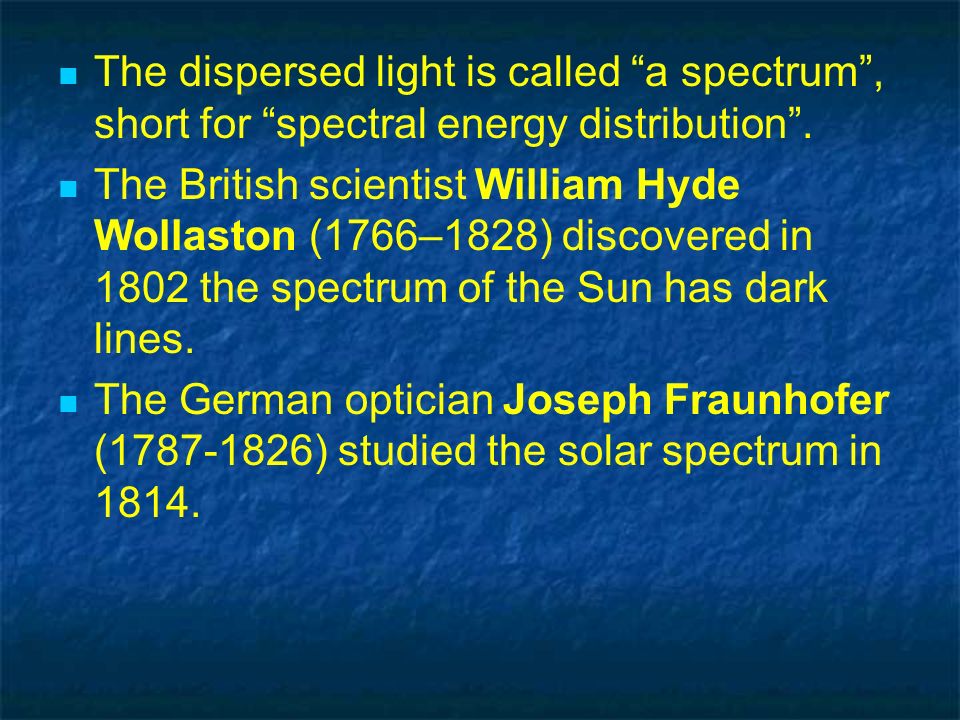 The dispersed light is called a spectrum , short for spectral energy distribution .