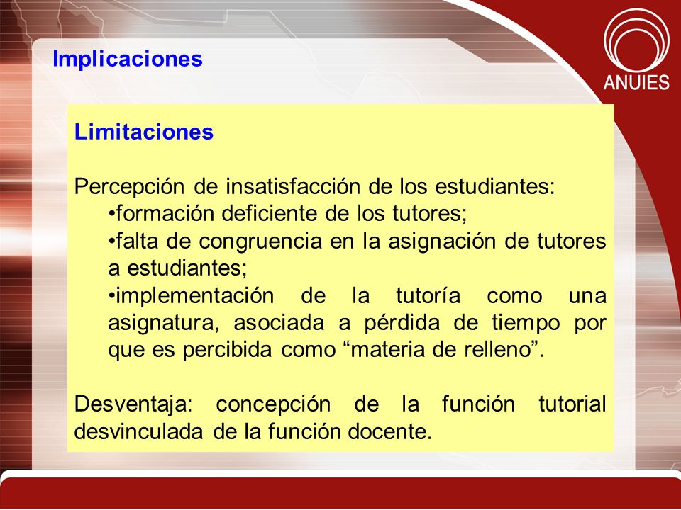 Implicaciones Limitaciones. Percepción de insatisfacción de los estudiantes: formación deficiente de los tutores;