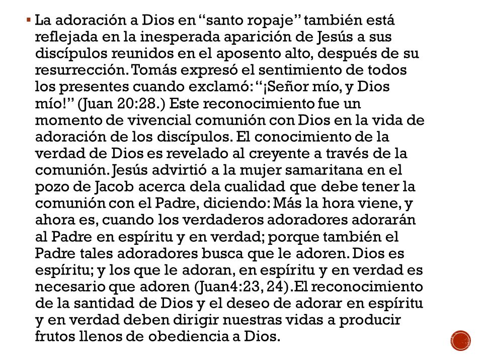 La adoración a Dios en santo ropaje también está reflejada en la inesperada aparición de Jesús a sus discípulos reunidos en el aposento alto, después de su resurrección.