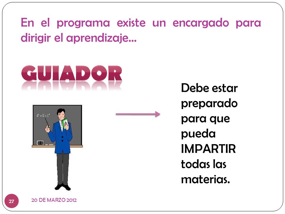 En el programa existe un encargado para dirigir el aprendizaje…