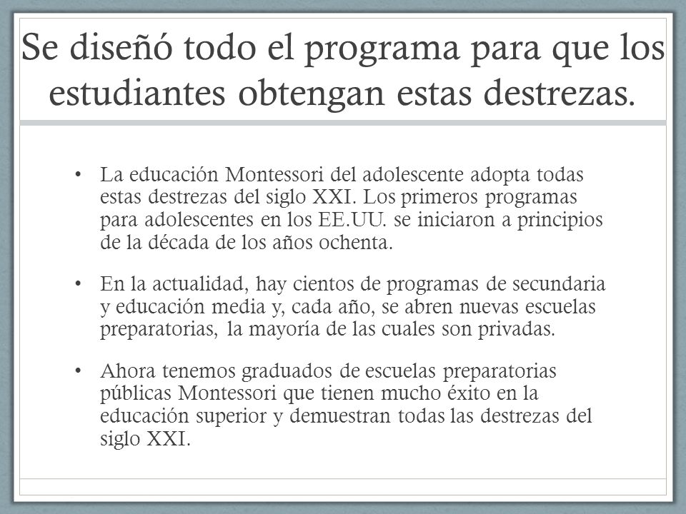 Se diseñó todo el programa para que los estudiantes obtengan estas destrezas.