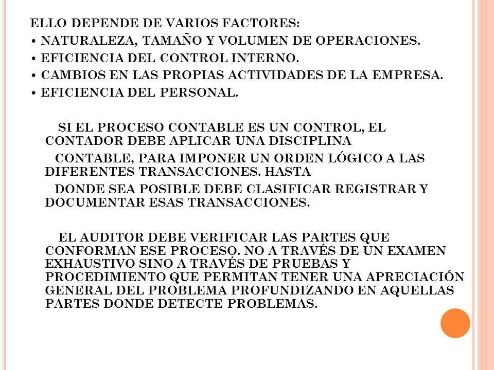 ELLO DEPENDE DE VARIOS FACTORES: • NATURALEZA, TAMAÑO Y VOLUMEN DE OPERACIONES.
