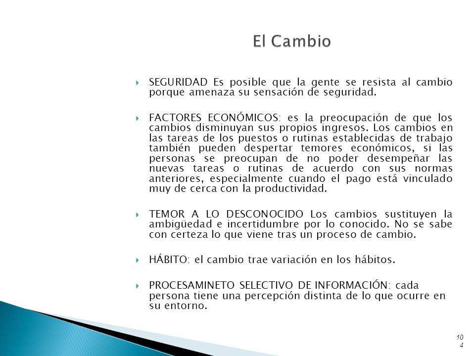 El Cambio SEGURIDAD Es posible que la gente se resista al cambio porque amenaza su sensación de seguridad.