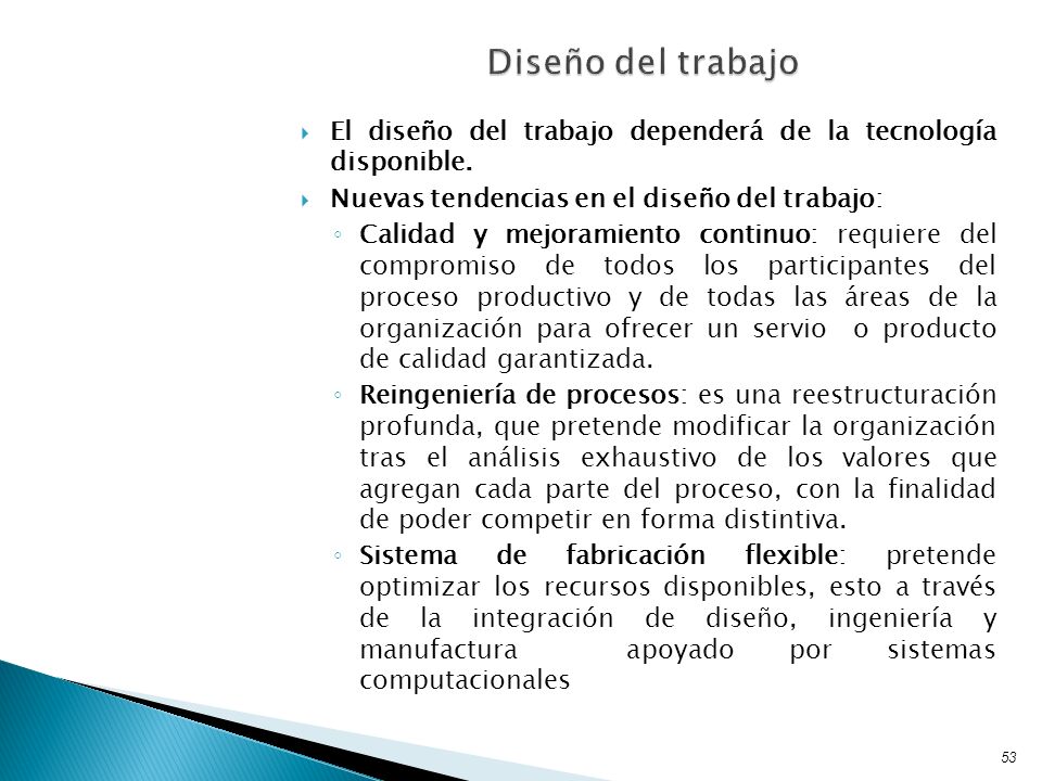 Diseño del trabajo El diseño del trabajo dependerá de la tecnología disponible. Nuevas tendencias en el diseño del trabajo:
