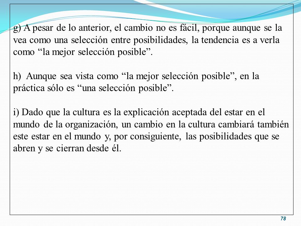 g) A pesar de lo anterior, el cambio no es fácil, porque aunque se la