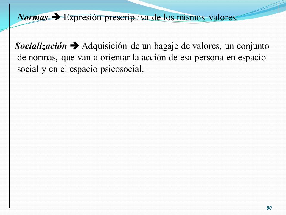 Normas  Expresión prescriptiva de los mismos valores.