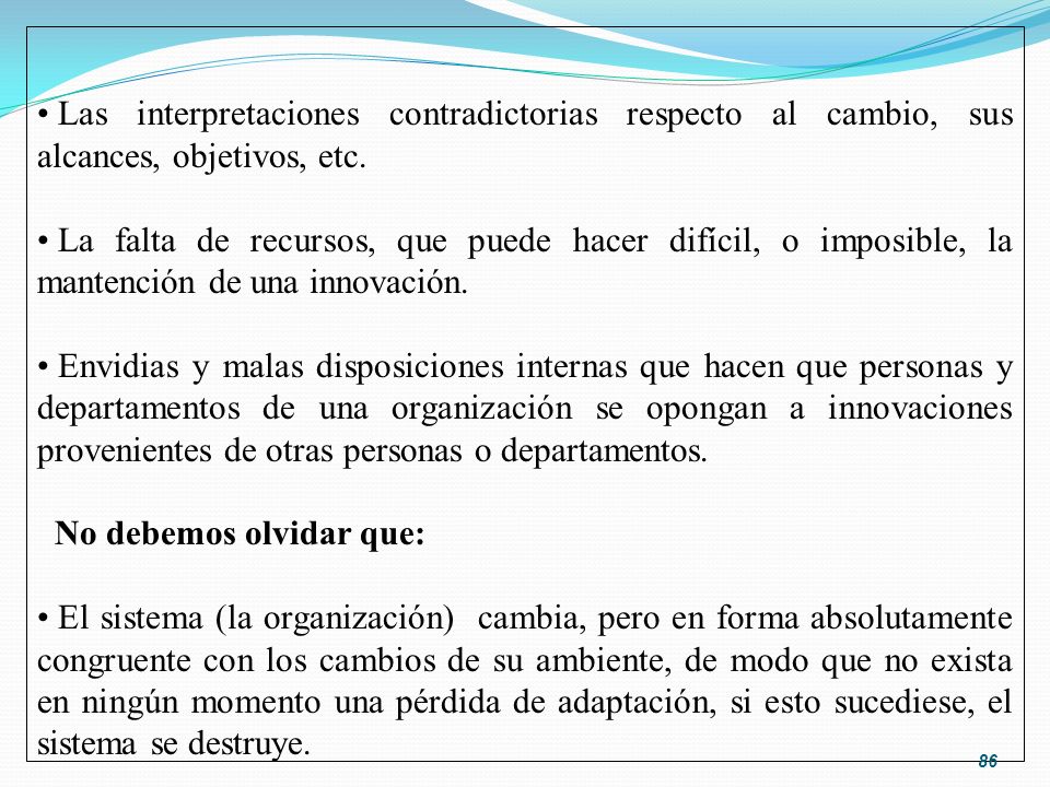 Las interpretaciones contradictorias respecto al cambio, sus alcances, objetivos, etc.