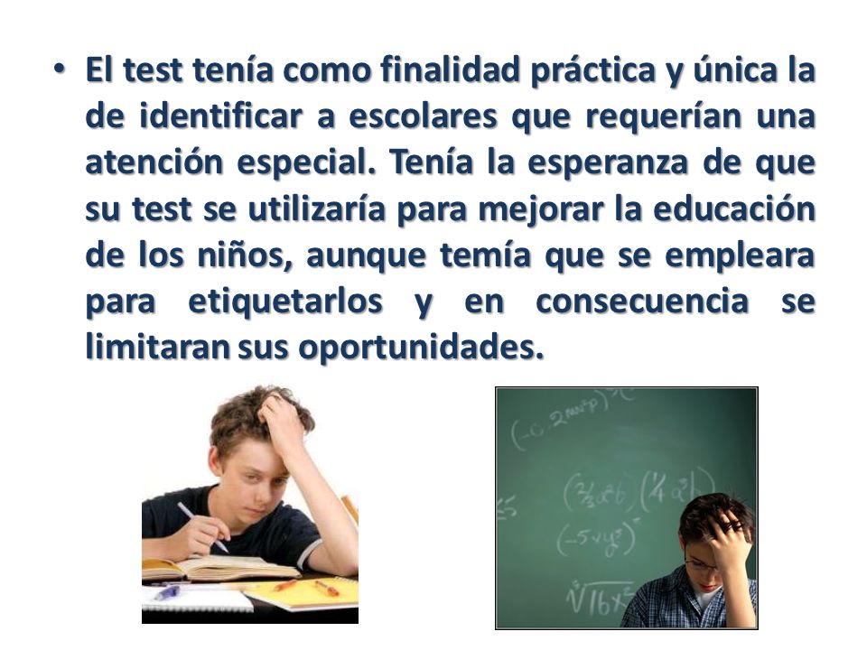 El test tenía como finalidad práctica y única la de identificar a escolares que requerían una atención especial.