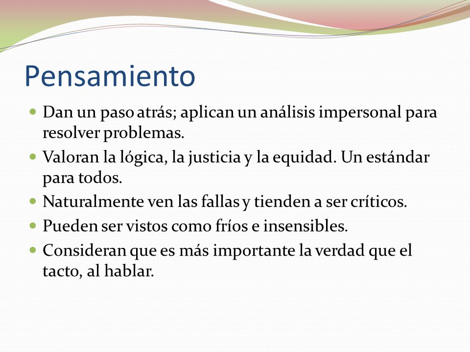 Pensamiento Dan un paso atrás; aplican un análisis impersonal para resolver problemas.